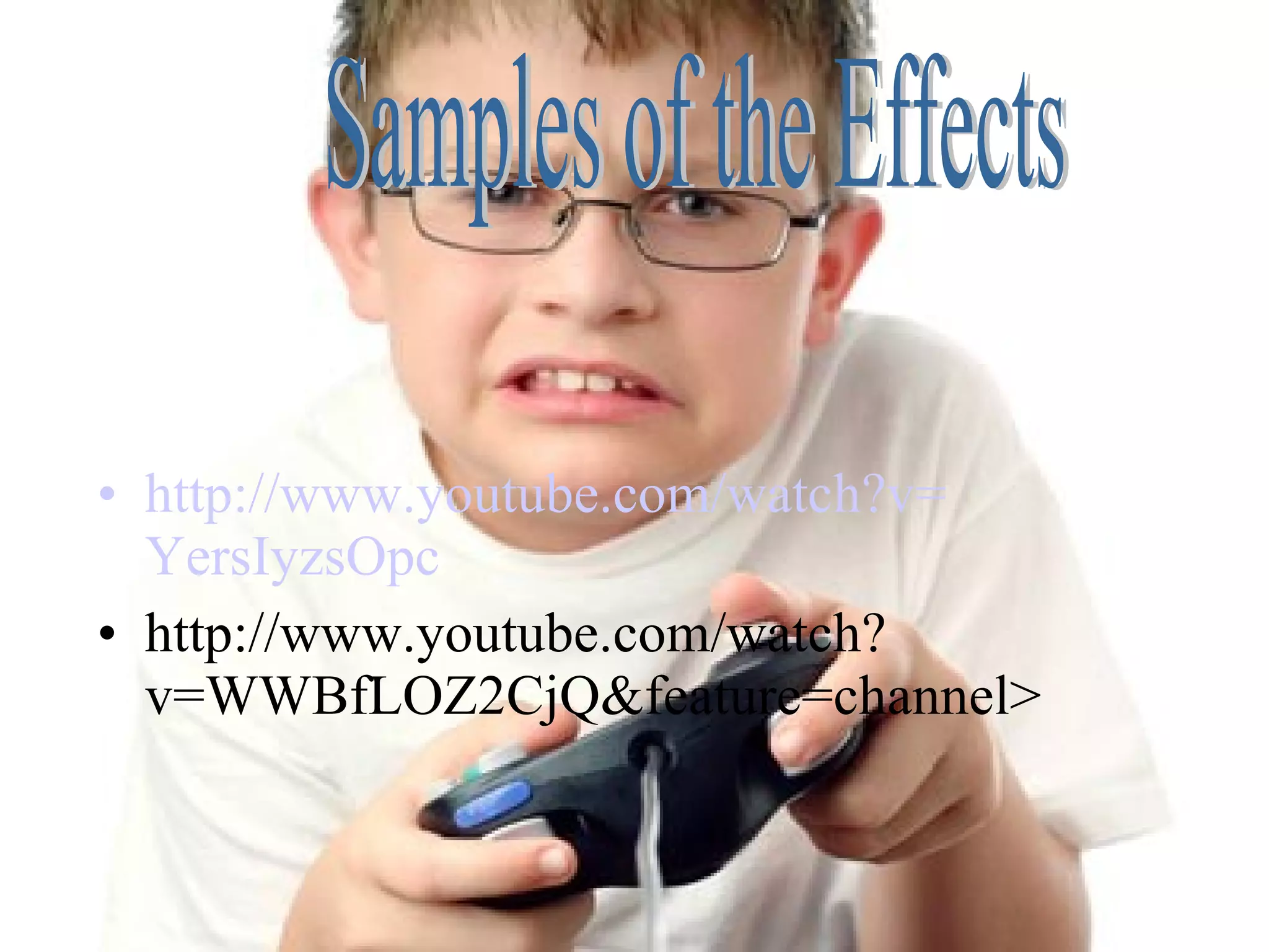 http://www. youtube .com/watch?v= YersIyzsOpc http://www.youtube.com/watch?v=WWBfLOZ2CjQ&feature=channel> Samples of the Effects 