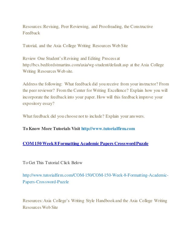 what feedback did you receive from the center for writing excellence your peer reviewer and your fac Com/150 95/100 week 8 assignment: incorporating feedback what feedback did you receive from your instructor from the peer reviewer from the center for writing. what feedback did you receive from the center for writing excellence your peer reviewer and your fac Com/150 95/100 week 8 assignment: incorporating feedback what feedback did you receive from your instructor from the peer reviewer from the center for writing.