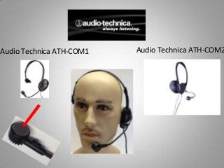 Audio Technica ATH-COM1 Audio Technica ATH-COM2
 