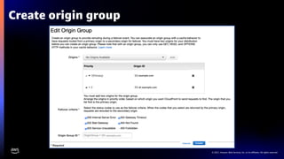 © 2021, Amazon Web Services, Inc. or its affiliates. All rights reserved.
Create origin group
 