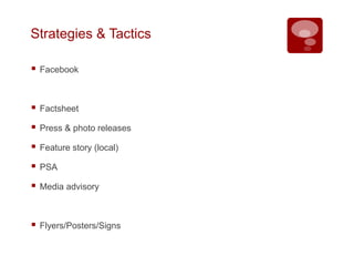 Strategies & TacticsFacebookFactsheetPress & photo releasesFeature story (local)PSAMedia advisoryFlyers/Posters/Signs