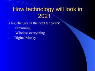 How technology will look in 2021 ,[object Object],[object Object],[object Object],[object Object]