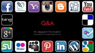 39
Ms. Meenakshi Shunmugham
(meenakshi.shunmugham@gmail.com)
Q&A
 