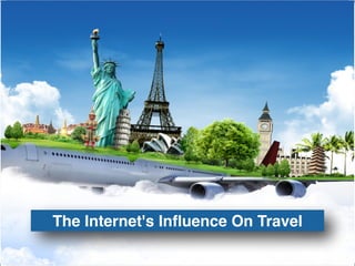 The Internet's Inﬂuence On Travel
 