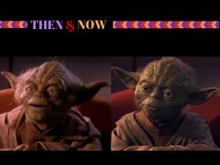 THEN & NOW
 