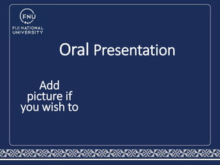 Oral Presentation
Add
picture if
you wish to
 