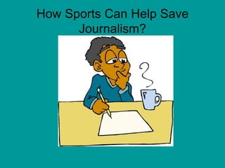 How Sports Can Help Save Journalism? 