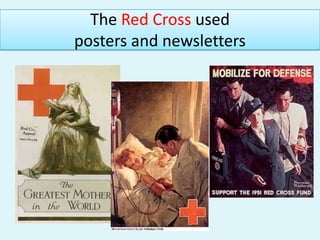 The Red Cross used posters and newsletters