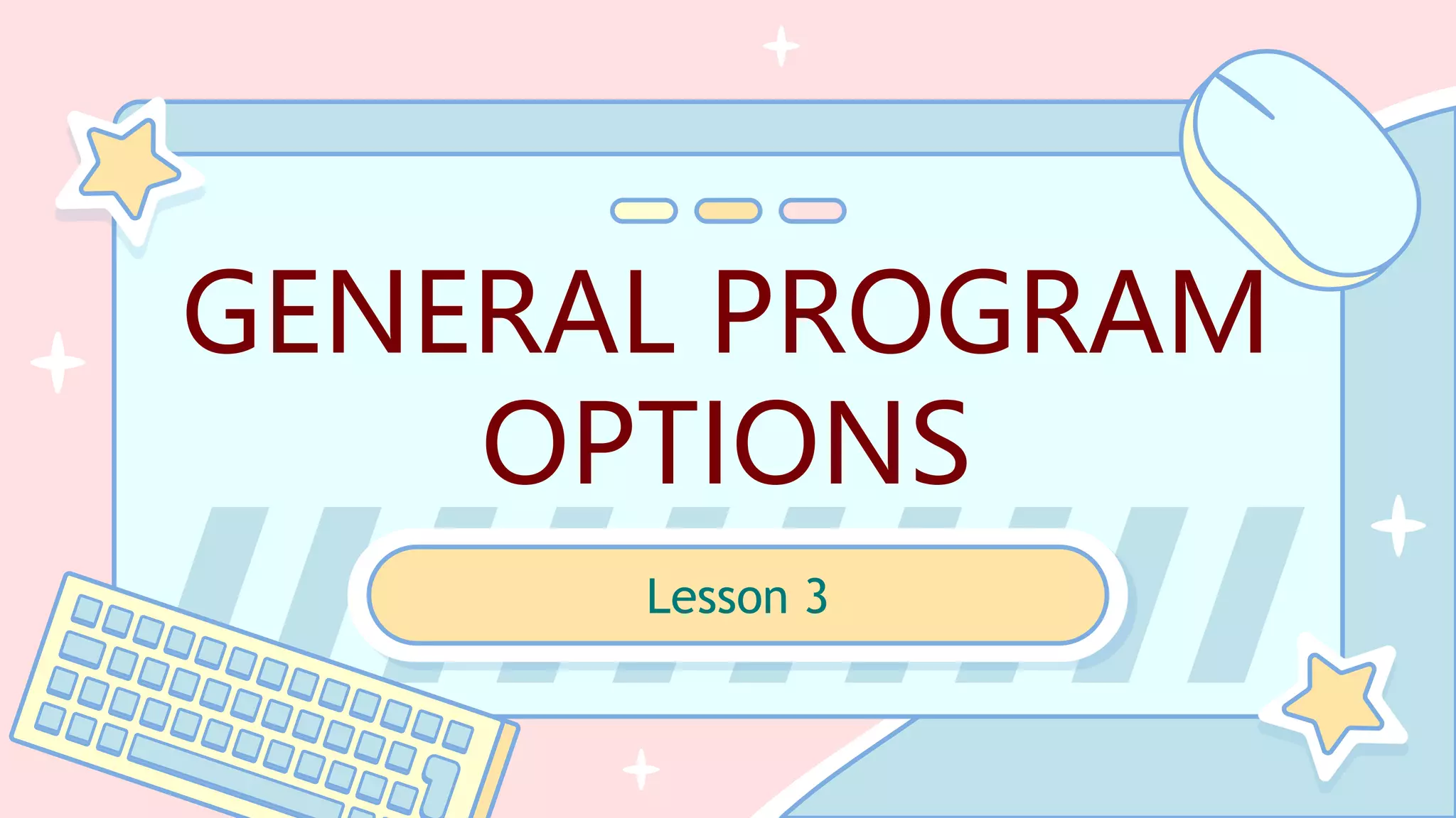 GENERAL PROGRAM OPTIONS | PPTX
