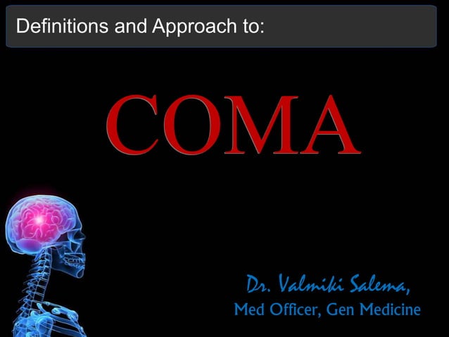 Definitions, and approach to Coma | PPTX | Brain and Nervous System ...