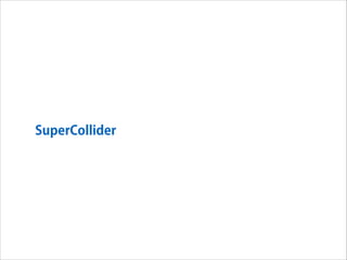 SuperCollider

 