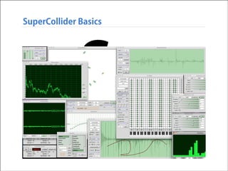 SuperCollider Basics

‣ Sup

 