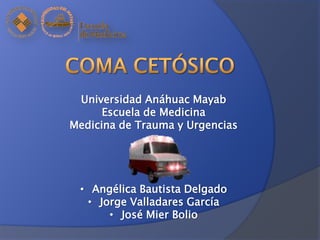 Universidad Anáhuac Mayab
      Escuela de Medicina
Medicina de Trauma y Urgencias




 • Angélica Bautista Delgado
  • Jorge Valladares García
      • José Mier Bolio
 