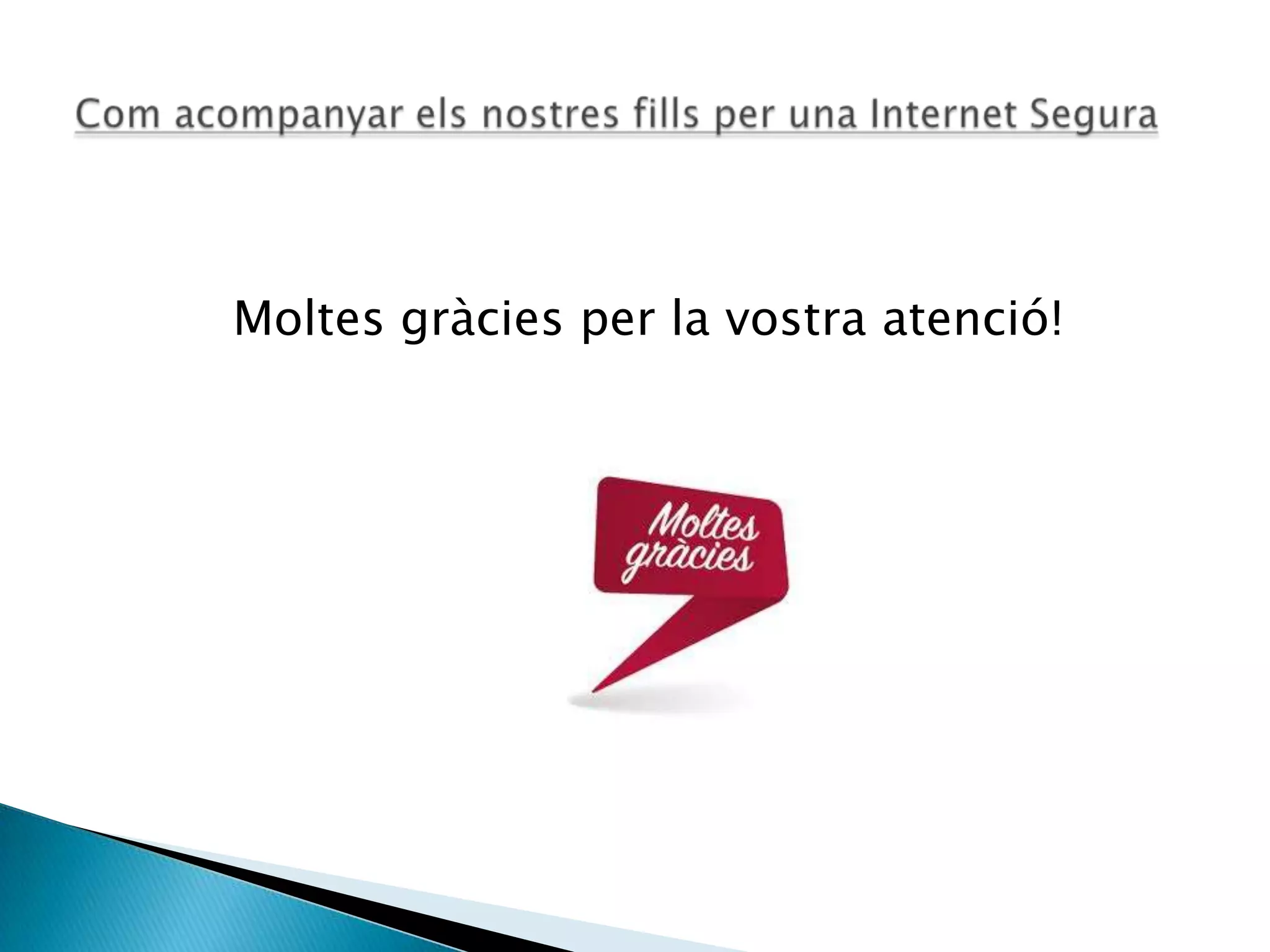 Moltes gràcies per la vostra atenció!
 