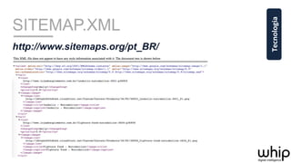 SITEMAP.XML
http://www.sitemaps.org/pt_BR/
Tecnologia	
  
 