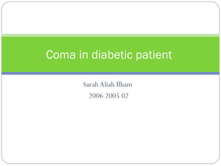 Sarah Aliah Ilham  2006 2005 02 Coma in diabetic patient  