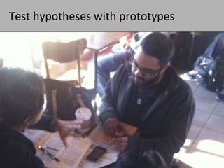 www.comakewith.us :: youshould@comakewith.us
Test hypotheses with prototypes
 