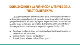 DONALD SCHÖN Y LA FORMACIÓN A TRAVÉS DE LA
PRÁCTICA REFLEXIVA.
 