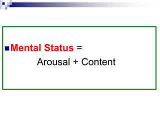 Mental Status =
Arousal + Content
 
