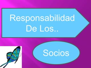 Responsabilidad
De Los..
Socios