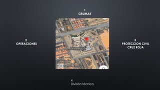 1
GRUMAE
2
OPERACIONES
3
PROTECCION CIVIL
CRUZ ROJA
4
División técnica
 