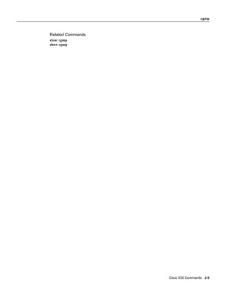 cgmp



Related Commands
clear cgmp
show cgmp




                   Cisco IOS Commands 2-5
 