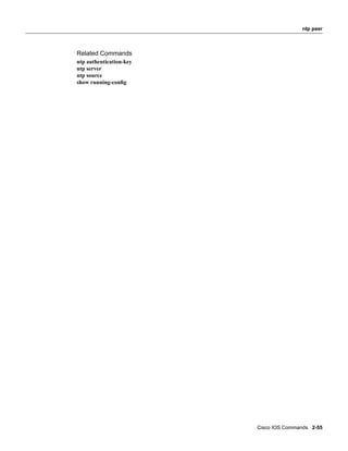 ntp peer



Related Commands
ntp authentication-key
ntp server
ntp source
show running-conﬁg




                         Cisco IOS Commands 2-55
 