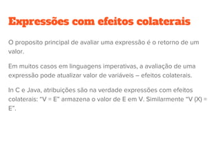 Comandos iterativos, alternativos
Lua:
t = {1,2,3}
for i, v in pairs (t) do
    print (i, v)
end
JavaScript:
a = [1,2,3]
for (x in a){
    ..
}
Python:
a = ['cat', 'window', 'defenestrate']
for x in a:
    print x, len(x)
 