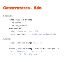 Chamada de funções
Calcula um resultado aplicando uma função a seus argumentos.
Se uma função tem um único argumento, então uma chamada é
tipicamente na forma
○  “F(E)”,
○  ou apenas “F E”,
Onde F determina a função ser aplicada, e a expressão E é avaliada
para um determinada argumento.
 