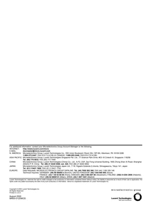 For additional information, contact your Microelectronics Group Account Manager or the following:
INTERNET:        http://www.lucent.com/micro
E-MAIL:          docmaster@micro.lucent.com
N. AMERICA: Microelectronics Group, Lucent Technologies Inc., 555 Union Boulevard, Room 30L-15P-BA, Allentown, PA 18109-3286
                 1-800-372-2447, FAX 610-712-4106 (In CANADA: 1-800-553-2448, FAX 610-712-4106)
ASIA PACIFIC: Microelectronics Group, Lucent Technologies Singapore Pte. Ltd., 77 Science Park Drive, #03-18 Cintech III, Singapore 118256
                 Tel. (65) 778 8833, FAX (65) 777 7495
CHINA:           Microelectronics Group, Lucent Technologies (China) Co., Ltd., A-F2, 23/F, Zao Fong Universe Building, 1800 Zhong Shan Xi Road, Shanghai
                 200233 P. R. China Tel. (86) 21 6440 0468, ext. 325, FAX (86) 21 6440 0652
JAPAN:           Microelectronics Group, Lucent Technologies Japan Ltd., 7-18, Higashi-Gotanda 2-chome, Shinagawa-ku, Tokyo 141, Japan
                 Tel. (81) 3 5421 1600, FAX (81) 3 5421 1700
EUROPE:          Data Requests: MICROELECTRONICS GROUP DATALINE: Tel. (44) 7000 582 368, FAX (44) 1189 328 148
                 Technical Inquiries: GERMANY: (49) 89 95086 0 (Munich), UNITED KINGDOM: (44) 1344 865 900 (Ascot),
                                      FRANCE: (33) 1 40 83 68 00 (Paris), SWEDEN: (46) 8 594 607 00 (Stockholm), FINLAND: (358) 9 4354 2800 (Helsinki),
                                      ITALY: (39) 02 6608131 (Milan), SPAIN: (34) 1 807 1441 (Madrid)
Lucent Technologies Inc. reserves the right to make changes to the product(s) or information contained herein without notice. No liability is assumed as a result of their use or application. No
rights under any patent accompany the sale of any such product(s) or information. Venus is a registered trademark of Lucent Technologies Inc.



Copyright © 2000 Lucent Technologies Inc.
All Rights Reserved
Printed in U.S.A.

August 2000
MN00-012DMOD
 