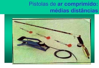 Pistolas de ar comprimido:
médias distâncias
 