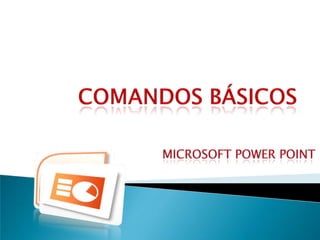 Comandos Básicos Microsoft Power Point 