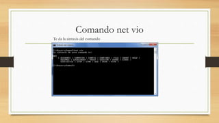 Comando net vio
Te da la sintaxis del comando