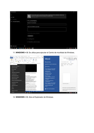 11. WINDOWS + X: Se utiliza para ejecutar el Centro de movilidad de Windows.
12. WINDOWS + E: Abre el Explorador de Windows.
 