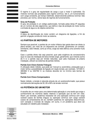 8E.GFHB+'8#:9 -34.GJ
HC 
Distância de Comutação Efetiva 
Pelo fato de os sensores capacitivos funcionarem pela alteração da capacitância 
de um capacitor, a distância efetiva de comutação depende do tipo de material 
bem como da massa a ser detectada. 
Assim, é necessário considerar fatores de redução para diversos tipos de 
materiais, como, por exemplo: 
- PVC.AS = 0,4 x SN; 
- Madeira.AS = 0,5 x SN; 
- Cobre.AS = 1,0 x SN. 
____________________________________________________________ 39/57 
Mantenedor Mecânico - MINA 
Placa 
Sensora 
Oscilador Demodulador Detetor 
de 
Nível 
Amplificador 
de 
Saída 
 