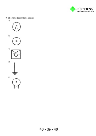 7. Dê o nome dos símbolos abaixo:
43 - de - 48
 
