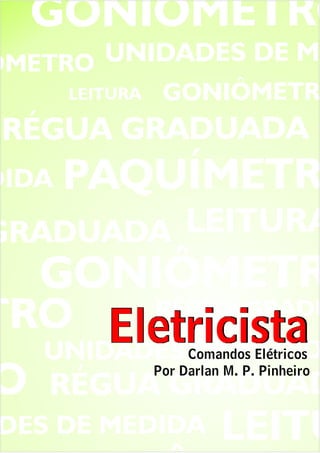 EletricistaComandos Elétricos
Por Darlan M. P. Pinheiro
 