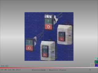25 de jun de 2013 Eletricidade - Maurício Franco 7
04:43
 