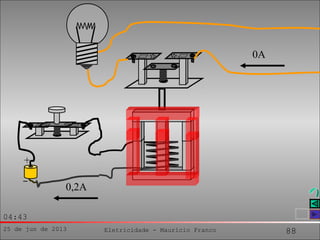 25 de jun de 2013 Eletricidade - Maurício Franco 88
04:43
+
0A
0,2A
 