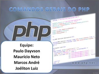 Equipe:
Paulo Dayvson
Maurício Neto
Marcos André
 Joéliton Luiz
 