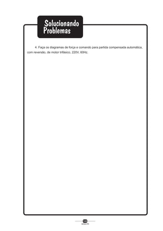 4. Faça os diagramas de força e comando para partida compensada automática,
com reversão, de motor trifásico, 220V, 60Hz.

153
SENAI-PR

 