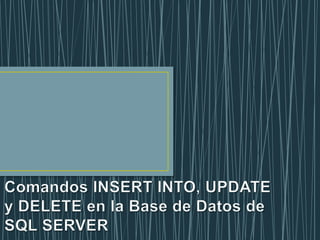 Comandos insert into, update  y delete sql server