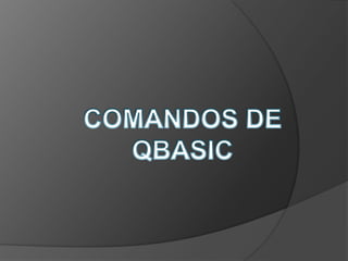 COMANDOS DE QBASIC 