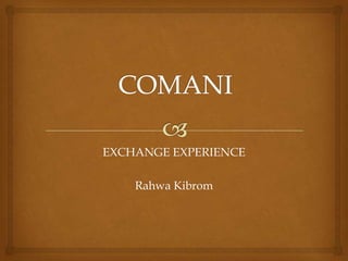 EXCHANGE EXPERIENCE

    Rahwa Kibrom
 