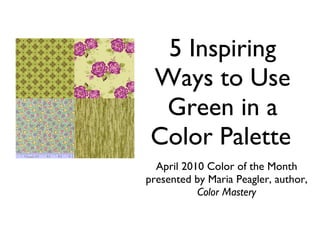 6 Inspiring Ways to Use Green in a Color Palette ,[object Object],[object Object]