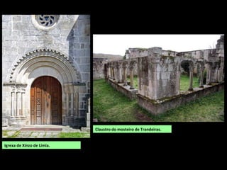 Claustro do mosteiro de Trandeiras.
Igrexa de Xinzo de Limia.
 