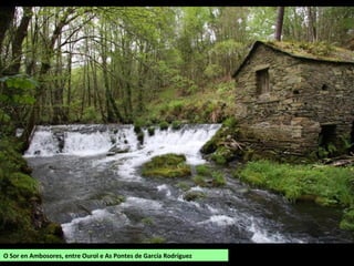 O Sor en Ambosores, entre Ourol e As Pontes de García Rodríguez
 