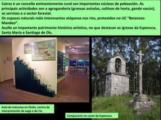 Igrexa de Santa Cruz de Mondoi (Oza-Cesuras)
Igrexa de Porzomillos (Oza-Cesuras)
 