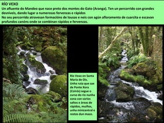 RÍO LAMBRE
Nace no Monte da Pena da Uz (Monfero) e pasa polos concellos de Monfero, Irixoa,
Vilarmaior (onde hai dúas minicentrais), Miño e Paderne. Desemboca na Ponte do Porco na
ría de Betanzos facendo fronteira entre os concellos de Paderne e Miño.
Ponte medieval sobre o
Lambre na estrada da Ponte
do Porco a Vilamateu.
Río do Medio
(Lambre) entre
Callobre
(Miño) e
Güimil
(Vilarmaior)
 