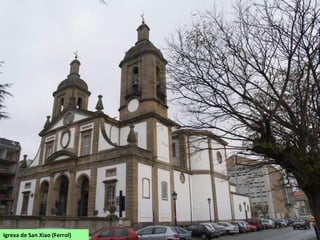 Igrexa de San Xiao (Ferrol)
 